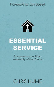 Title: Essential Service: Coronavirus and the Assembly of the Saints, Author: Chris Hume