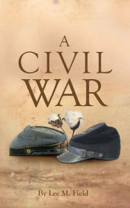 Title: A Civil War: Friendship Survives War, Author: Lee Field
