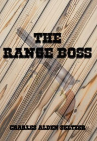 Title: The Range Boss (Illustrated), Author: Charles Alden Seltzer