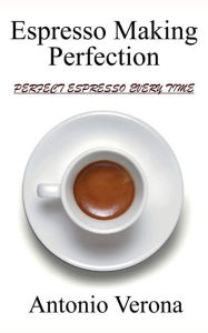 Title: Espresso Making Perfection, Author: Antonio Verona