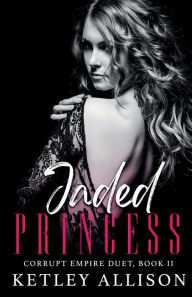 Title: Jaded Princess, Author: Ketley Allison
