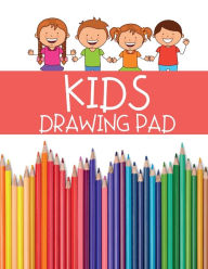 Title: Kids Drawing Pad: Large, Blank Paper Sketchbook for Kids, 140+ Pages, 8.5 x 11, for Drawing and Arts and Crafts:, Author: JCL Publishing