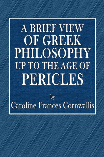 A Brief View of Greek Philosophy up to the Age of Pericles