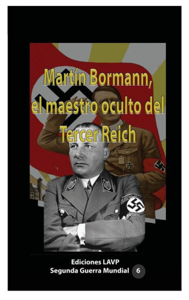 Martï¿½n Bormann, el maestro oculto del Tercer Reich