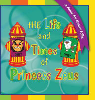 Title: The Life and Times of Princess Zeus, Author: D. J. Norman-Cox
