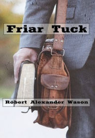 Title: Friar Tuck (Illustrated), Author: Robert Alexander Wason
