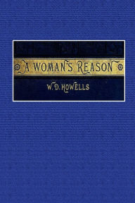 Title: A Woman's Reason - A Novel, Author: W. D. Howells