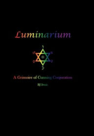 Title: Luminarium: A Grimoire of Cunning Conjuration, Author: Bj Swain
