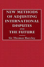 New Methods of Adjusting International Disputes and the Future