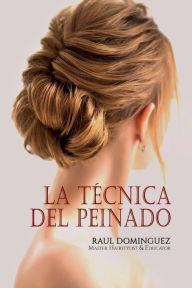 Title: La Tï¿½cnica del Peinado, Author: Raul Dominguez