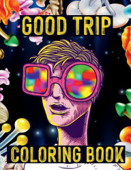 Title: Coloring Book - Good Trip: Fun Coloring Book for Psychonauts and Stoners, Author: Dee