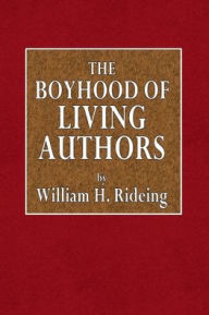 Title: The Boyhood of Living Authors, Author: William H. Rideing