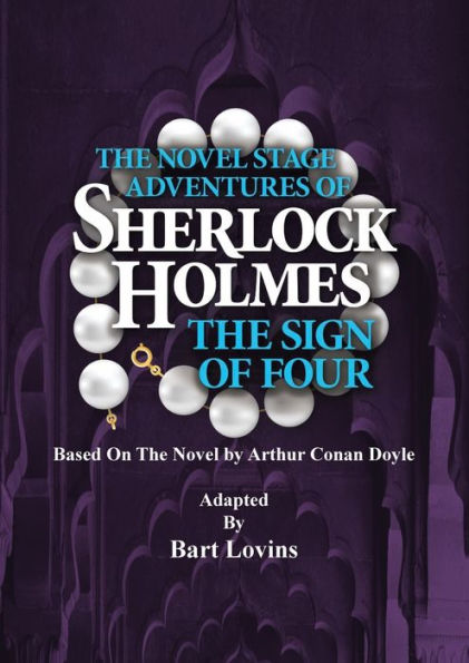 The Novel Stage Adventures of Sherlock Holmes: The Sign of Four: