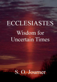 Title: Ecclesiastes Wisdom for Uncertain Times, Author: Stefan Journer