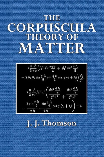 the-corpuscular-theory-of-matter-by-j-j-thomson-paperback-barnes