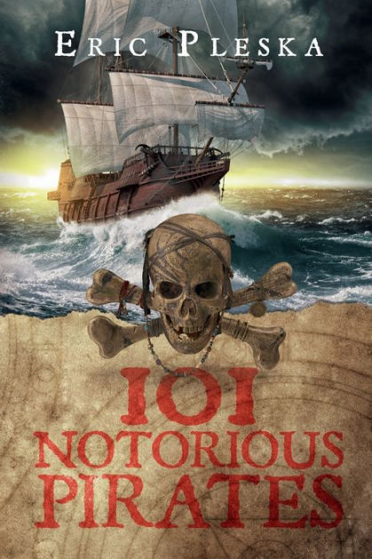 101 Notorious Pirates By Eric Pleska, Paperback 