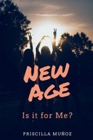 Title: New Age: Is it for Me?:, Author: Priscilla Munoz