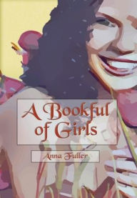 Title: A Bookful of Girls (Illustrated), Author: Anna Fuller