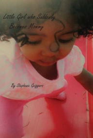 Title: Little Girl who Suddenly Becomes Mommy, Author: Stephanie Cherrelle