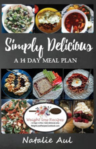 Title: Simply Delicious: A 14 DAY MEAL PLAN, Author: Natalie Aul