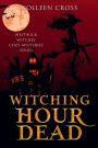 Witching Hour Dead: A Westwick Witches Cozy Mystery: