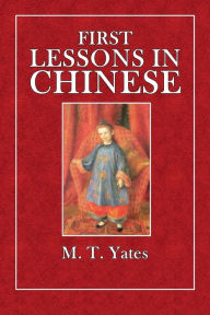 Title: First Lessons in Chinese, Author: Rev. M. T. Yates