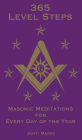 365 Level Steps: Masonic Meditations for Every Day of the Year: