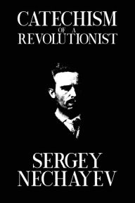 Title: Catechism of a Revolutionist, Author: Sergey Nechayev