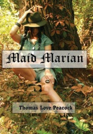 Title: Maid Marian (Illustrated), Author: Thomas Love Peacock