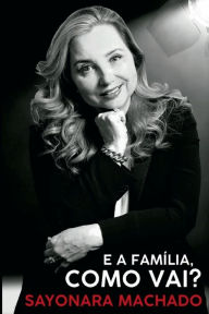 Title: E a Famï¿½lia, Como Vai?, Author: Sayonara Machado