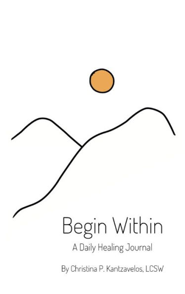 Begin Within: A Daily Healing Journal: