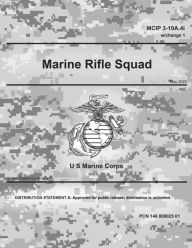 Title: MCIP 3-10A.4i w/Change 1 Marine Rifle Squad May 2020, Author: United States Government Usmc