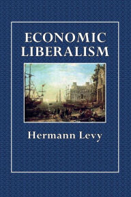 Title: Economic Liberalism, Author: Hermann Levy