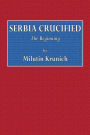 Serbia Crucified: The Beginning: