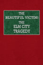 The Beautiful Victim: The Elm City Tragedy Containing a Full & Complete Account of the Life & Death of Jennie E. Cramer: