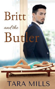 Title: Britt and the Butler, Author: Tara Mills