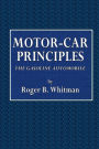 The Motor-Car Principles: The Gasoline Automobile: