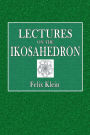 Lectures on Ikosahedron and the Solution of Equations of the Fifth Degree