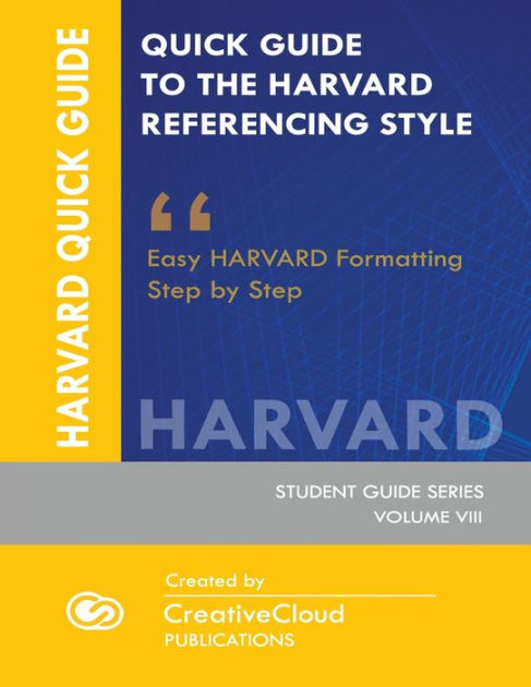 QUICK GUIDE TO THE HARVARD REFERENCING STYLE: Easy Harvard Formatting ...