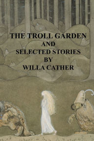 The Troll Garden and Selected Stories