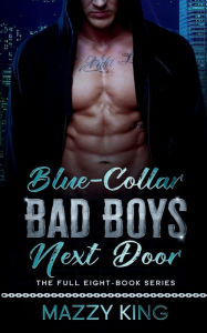 Title: Blue-Collar Bad Boys Next Door: The Full Eight-Book Collection, Author: Mazzy King