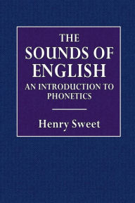 Title: The Sounds of English: An Introduction to Phonetics:, Author: Henry Sweet