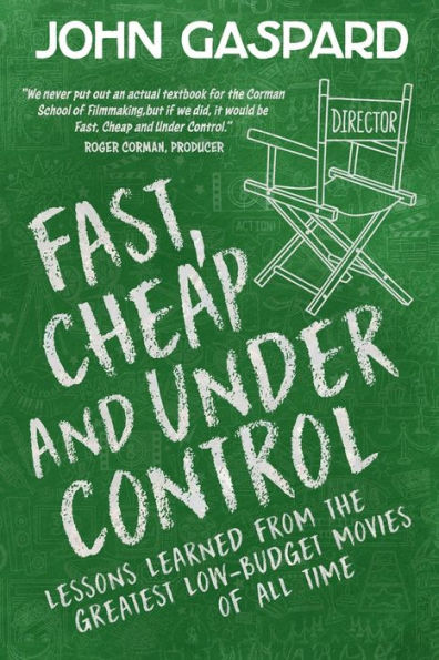 Fast, Cheap & Under Control: Lessons Learned From the Greatest Low-Budget Movies of All Time: