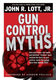 Title: Gun Control Myths: How politicians, the media, and botched 