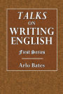 Talks on Writing English: First Series