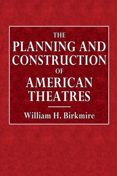 The Planning and Construction of American Theatres