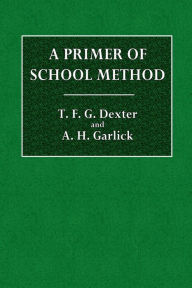 Title: A Primer of School Method, Author: T. F. G. Dexter
