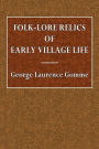 Folk-Lore Relics of Early Village Life