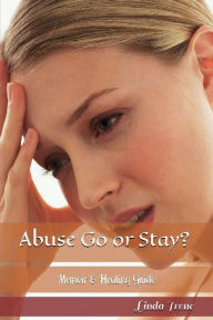 Title: Abused Go or Stay?, Author: Linda Irene