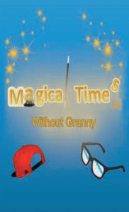 Title: Magical Times: Without Granny, Author: Aj Hard